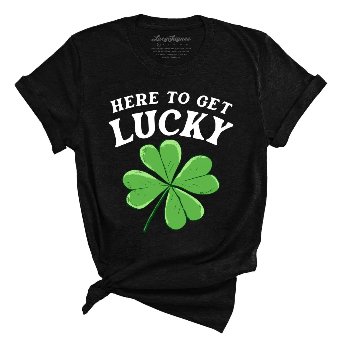 Here To Get Lucky Tee