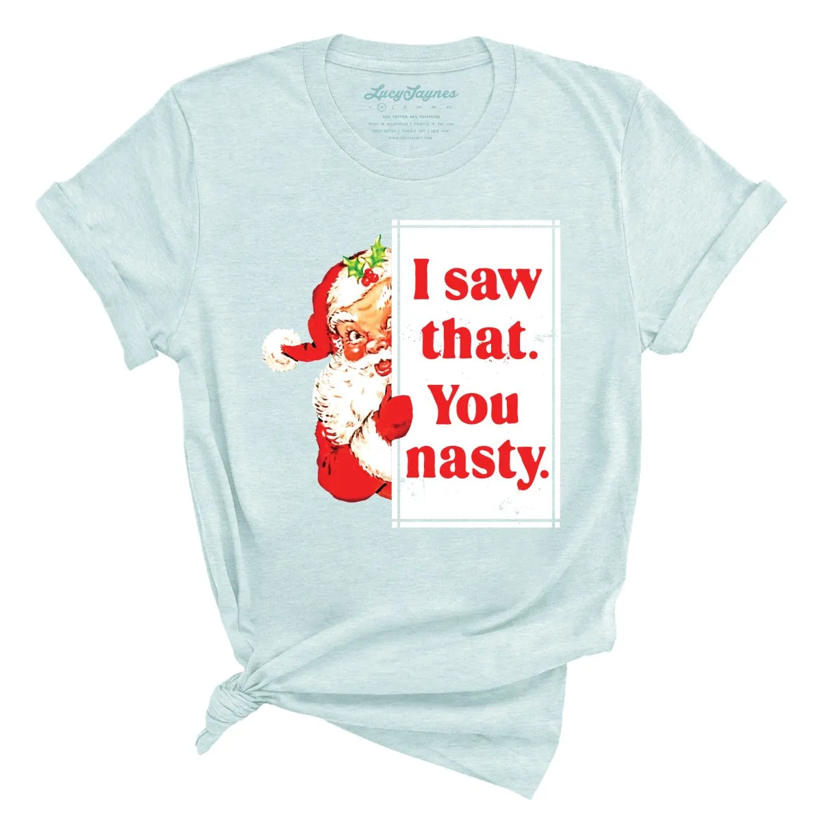 I Saw That You Nasty Tee