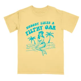 Nobody Likes A Filthy Oar Comfort Colors Tee